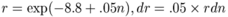r=\exp(-8.8+.05n), dr=.05\times r dn