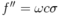 f^{\prime\prime}=\omega c \sigma